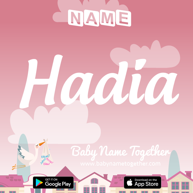 Name Hadia : Meaning, Origin & Popularity