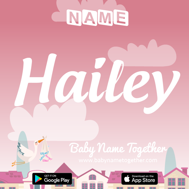 Name Hailey : Meaning, Origin & Popularity