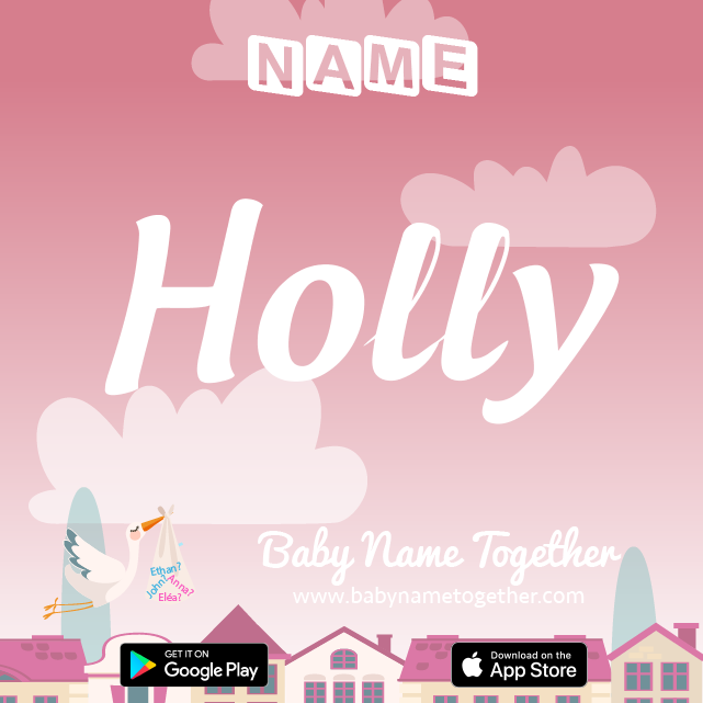 Name Holly : Meaning, Origin & Popularity