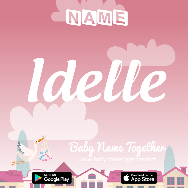 Name Idelle : Meaning, Origin & Popularity