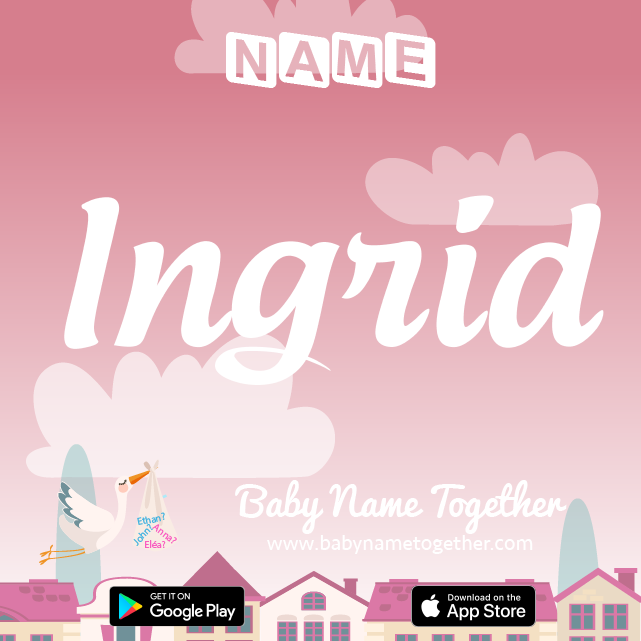 Name Ingrid : Meaning, Origin & Popularity