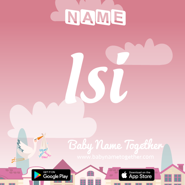 Name Isi : Meaning, Origin & Popularity