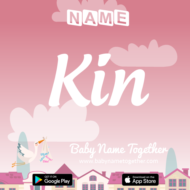 Name Kin : Meaning, Origin & Popularity