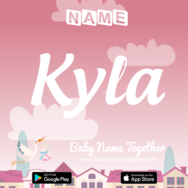 Name Kyla : Meaning, Origin & Popularity