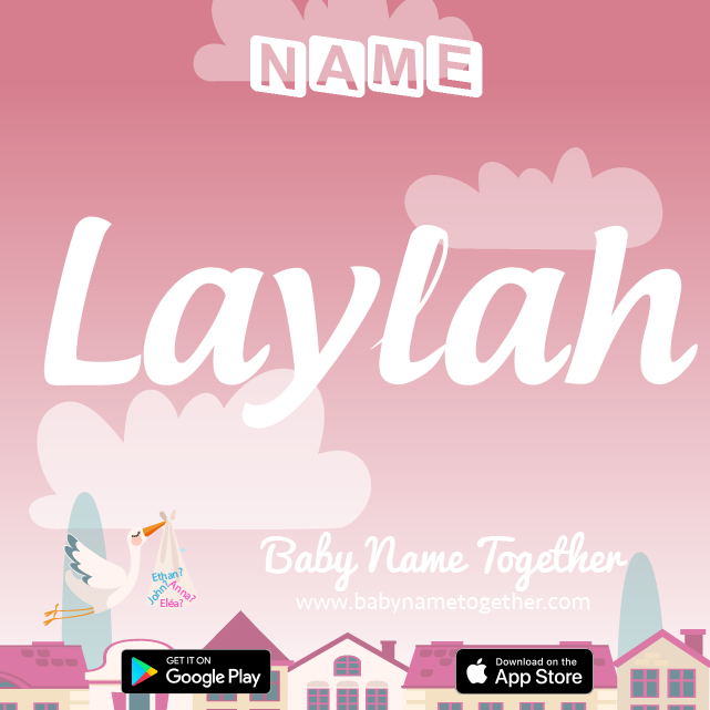 Name Laylah : Meaning, Origin & Popularity