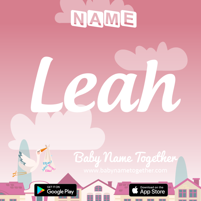 Name Leah : Meaning, Origin & Popularity