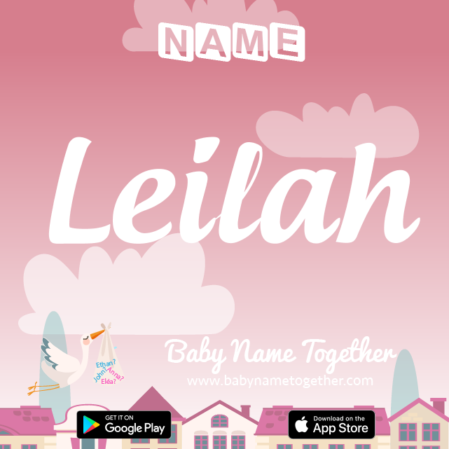 Name Leilah : Meaning, Origin & Popularity
