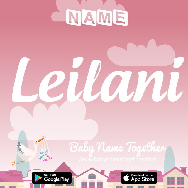 Name Leilani : Meaning, Origin & Popularity