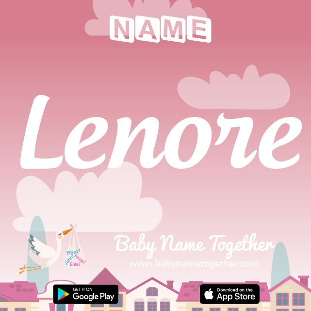 Name Lenore : Meaning, Origin & Popularity