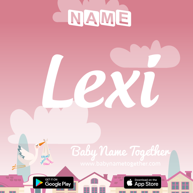 Name Lexi : Meaning, Origin & Popularity
