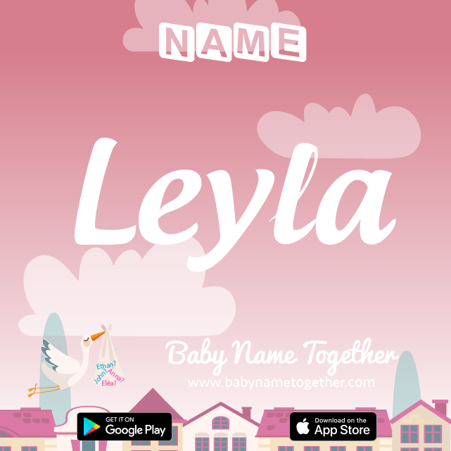 Name Leyla : Meaning, Origin & Popularity