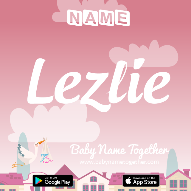 Name Lezlie : Meaning, Origin & Popularity