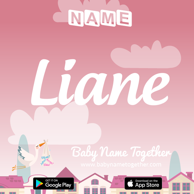Name Liane : Meaning, Origin & Popularity