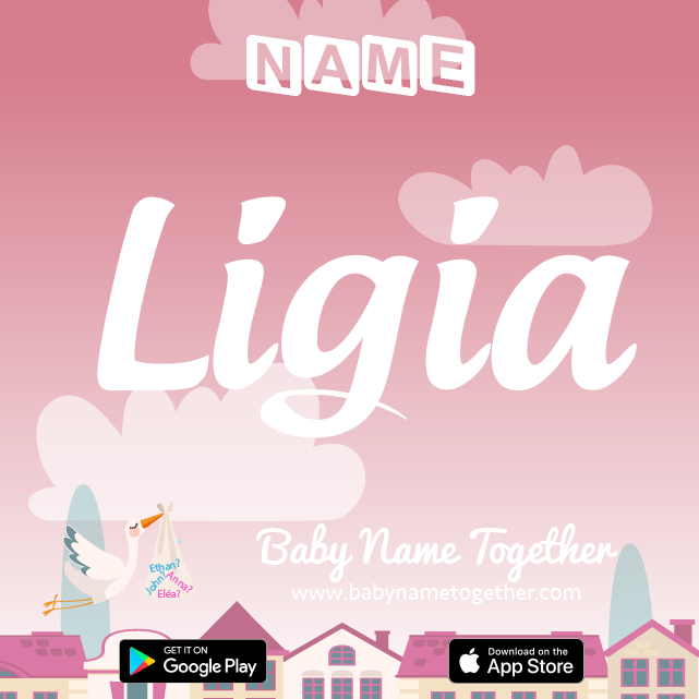 Name Ligia : Meaning, Origin & Popularity