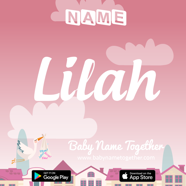Name Lilah : Meaning, Origin & Popularity