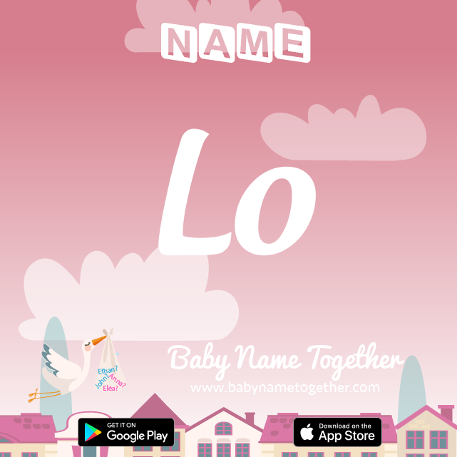 Name Lo : Meaning, Origin & Popularity