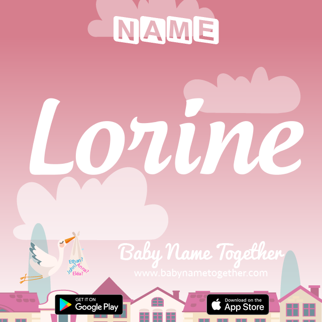 Name Lorine : Meaning, Origin & Popularity