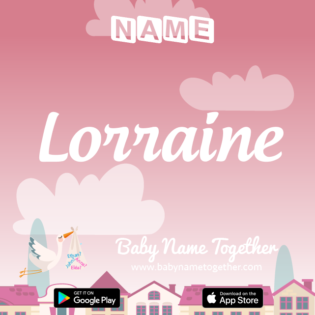 Name Lorraine : Meaning, Origin & Popularity