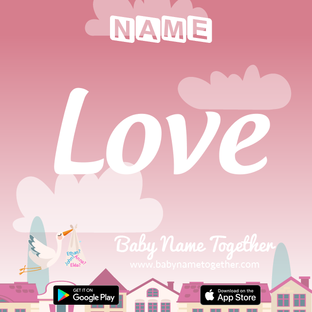 Name Love : Meaning, Origin & Popularity