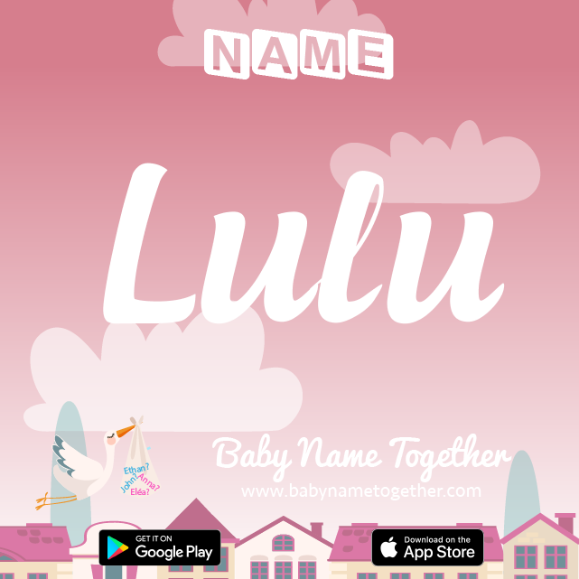 Name Lulu : Meaning, Origin & Popularity