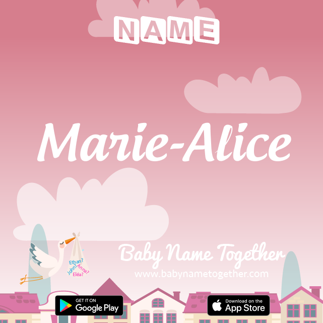 Name Marie-Alice : Meaning, Origin & Popularity