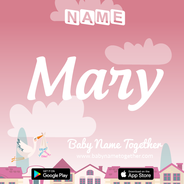 Name Mary : Meaning, Origin & Popularity