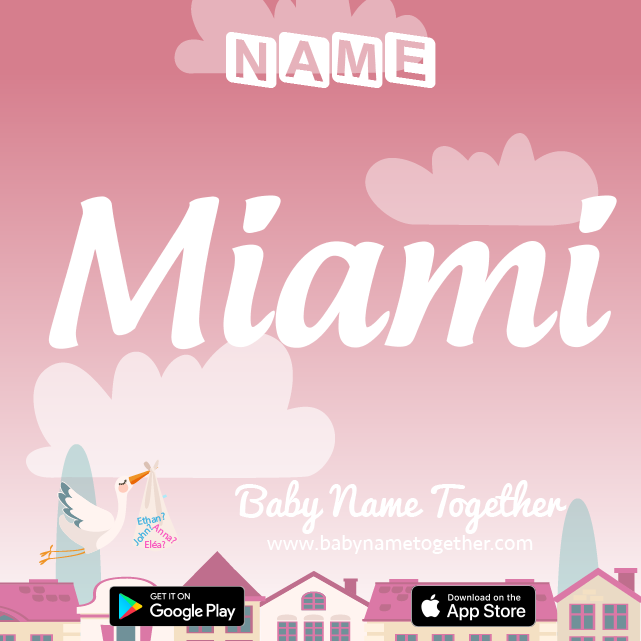 Name Miami : Meaning, Origin & Popularity