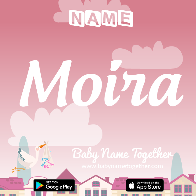 Name Moira : Meaning, Origin & Popularity