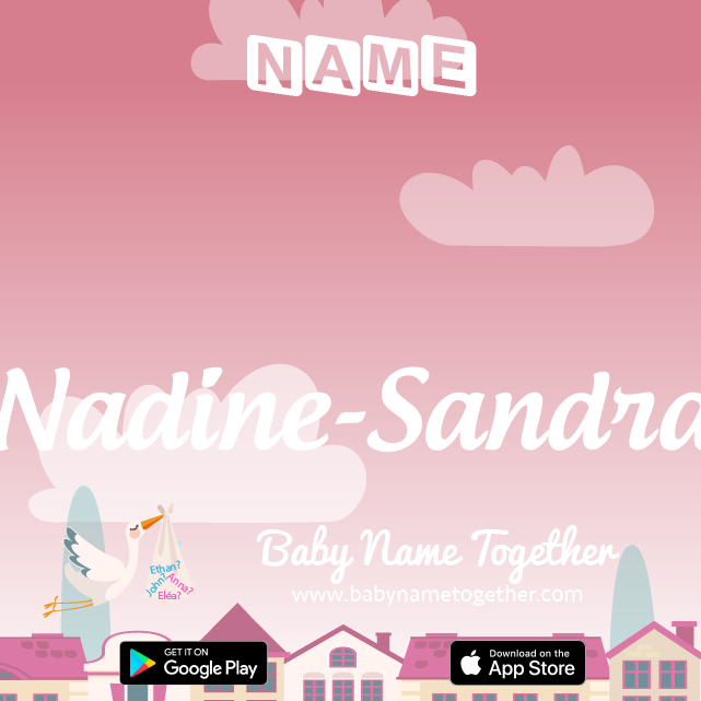 Name Nadine-Sandra : Meaning, Origin & Popularity
