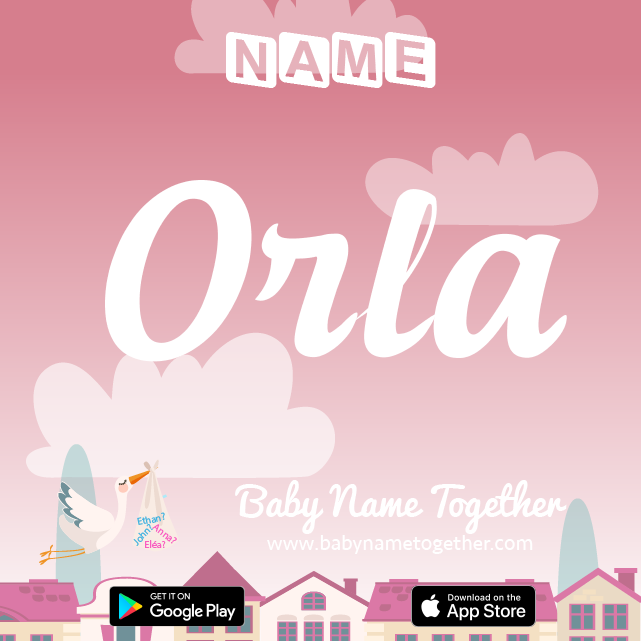 Name Orla : Meaning, Origin & Popularity