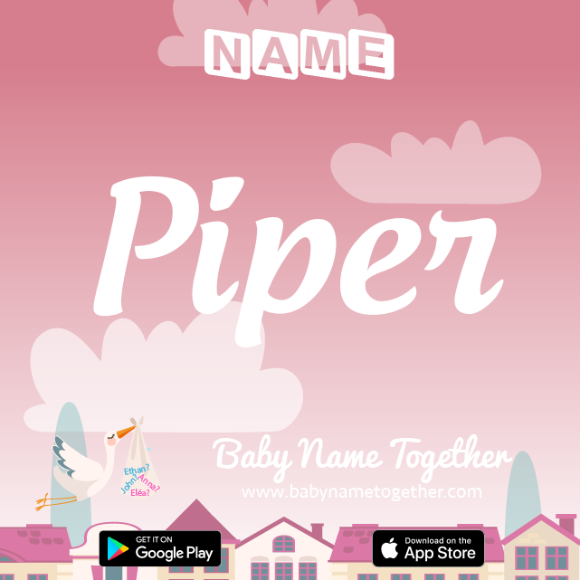 Name Piper : Meaning, Origin & Popularity