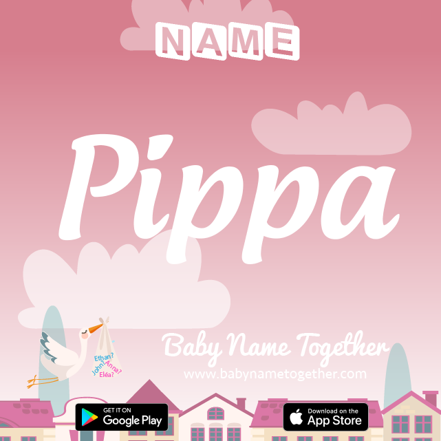 Name Pippa : Meaning, Origin & Popularity