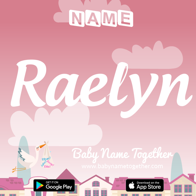 Name Raelyn : Meaning, Origin & Popularity