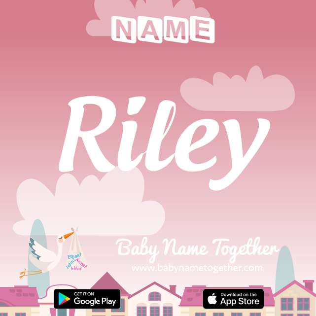 Name Riley : Meaning, Origin & Popularity