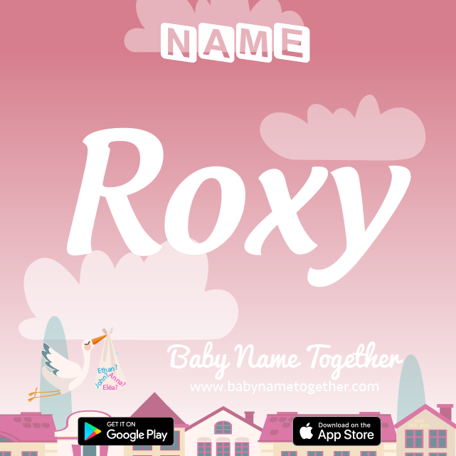 Name Roxy : Meaning, Origin & Popularity