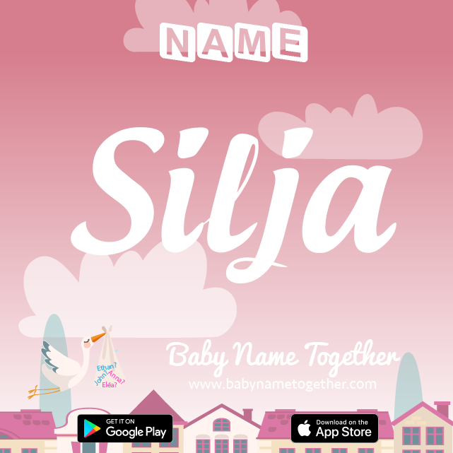 Name Silja : Meaning, Origin & Popularity