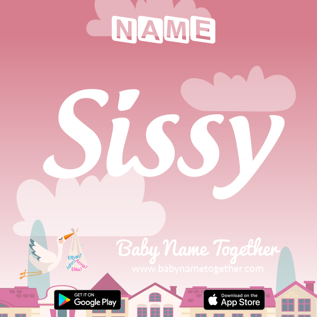Name Sissy : Meaning, Origin & Popularity