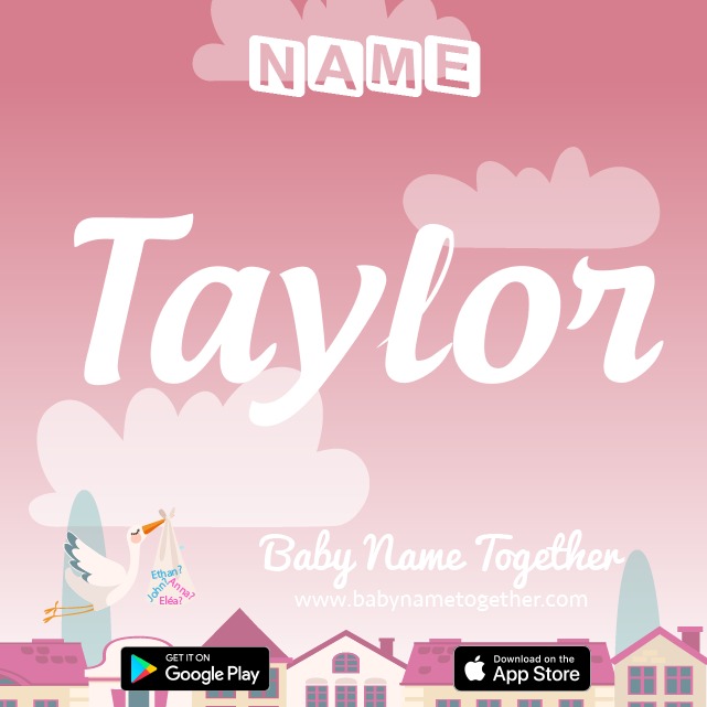 Name Taylor : Meaning, Origin & Popularity