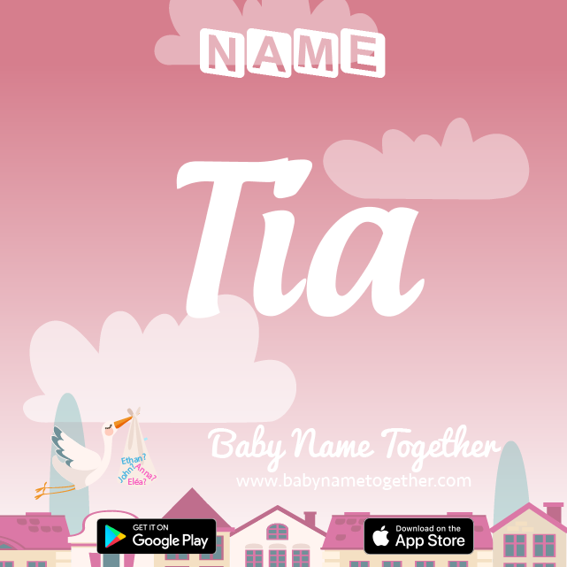 Name Tia : Meaning, Origin & Popularity
