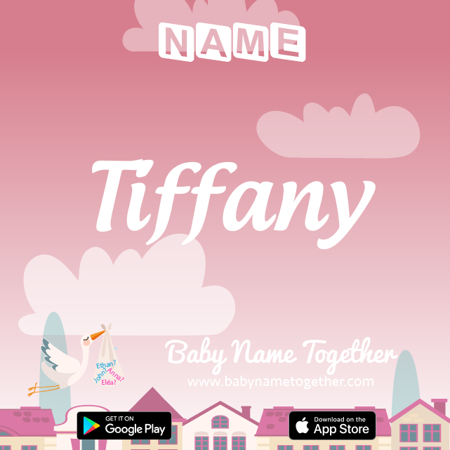Name Tiffany : Meaning, Origin & Popularity