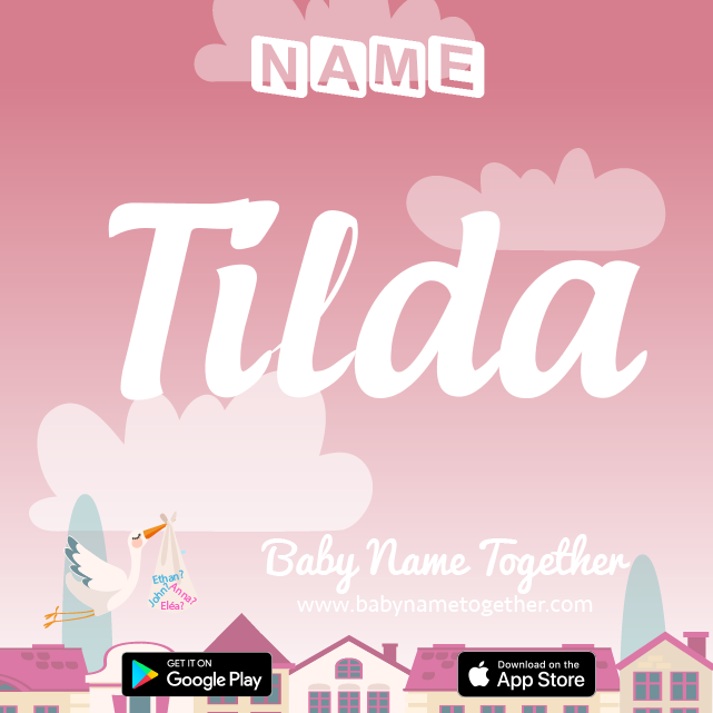 Name Tilda : Meaning, Origin & Popularity