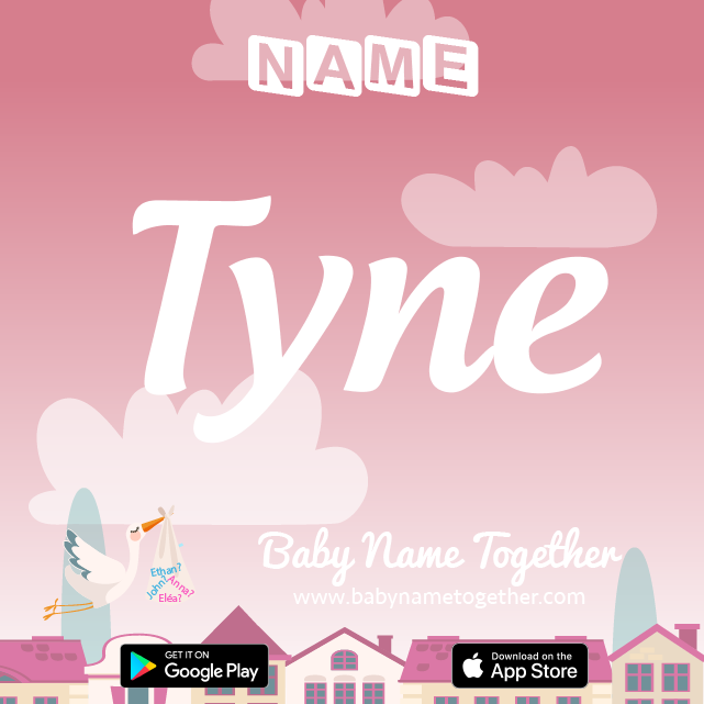 Name Tyne : Meaning, Origin & Popularity