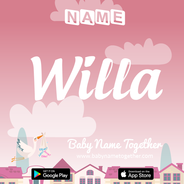 Name Willa : Meaning, Origin & Popularity