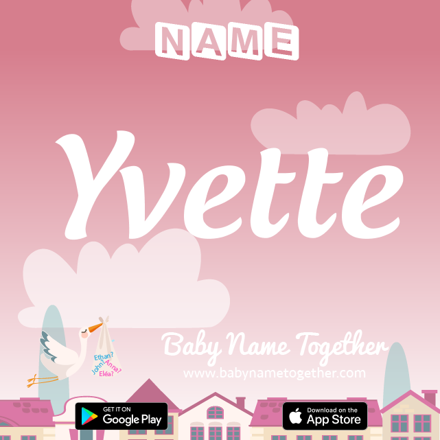 Name Yvette : Meaning, Origin & Popularity