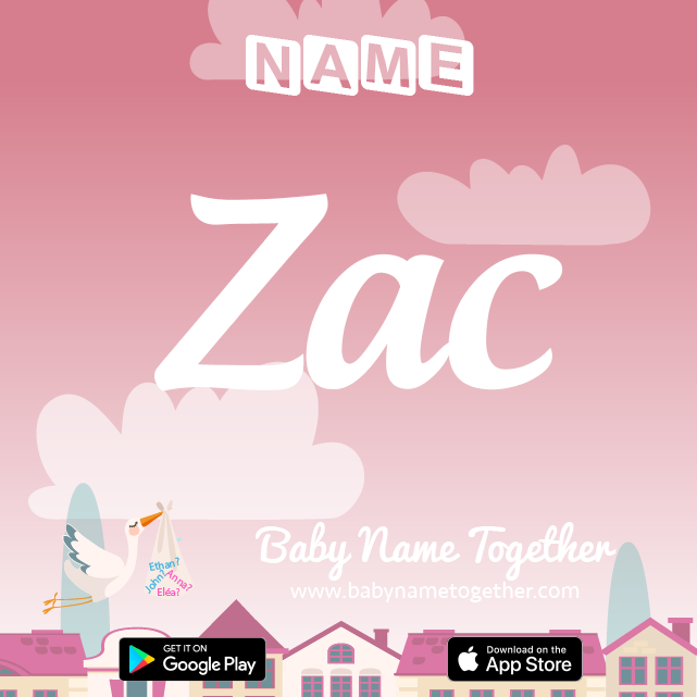 Name Zac : Meaning, Origin & Popularity