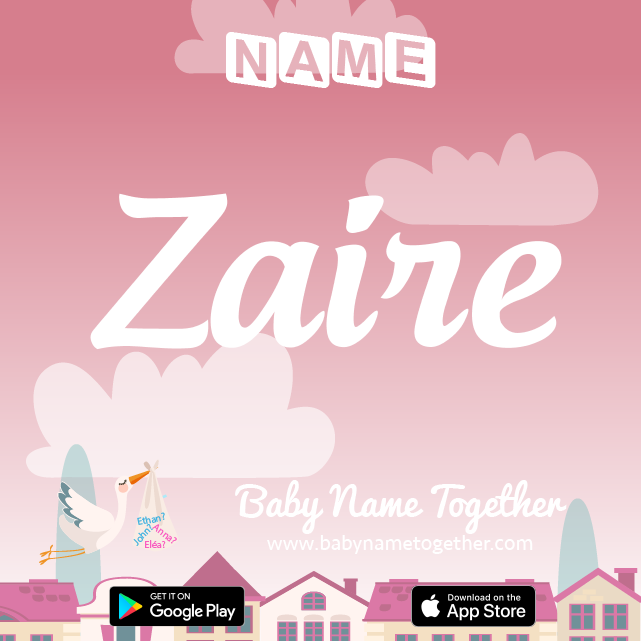 Name Zaire : Meaning, Origin & Popularity