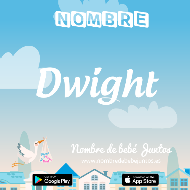 Nombre Dwight : Significado, origen, popularidad