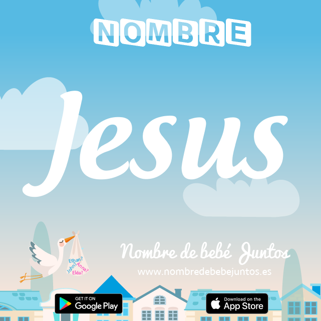 Nombre Jésus : Significado, origen, popularidad