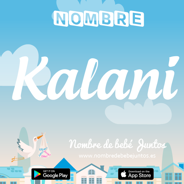 Nombre Kalani : Significado, origen, popularidad