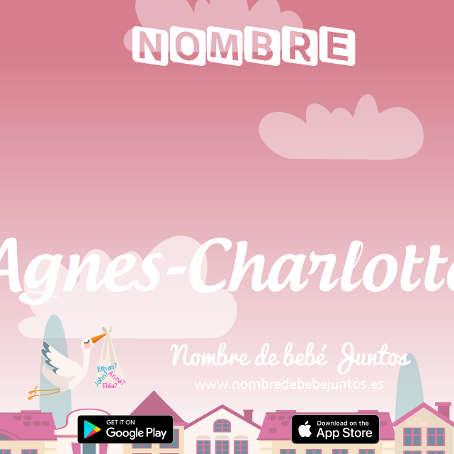 Nombre Agnes-Charlotte : Significado, origen, popularidad